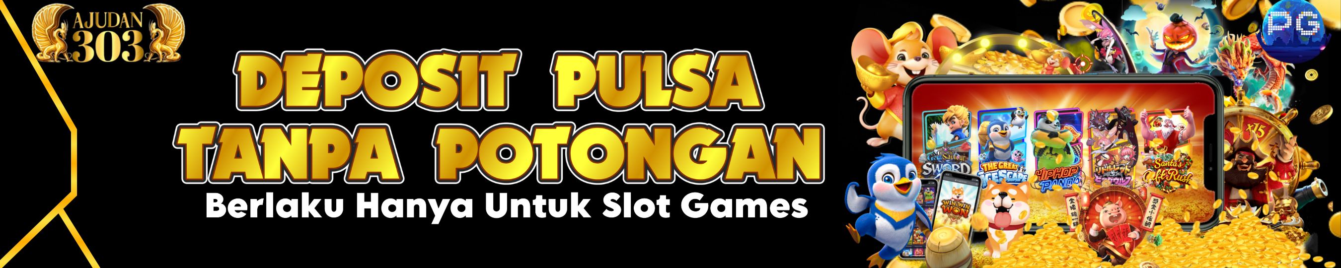 deposit pulsa di ajudan303 tanpa potongan